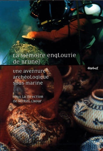 Livrenpoche : La mémoire engloutie de brunei - une aventure archéologique sous-marine (coffret 3 volumes : Cahier de fouille précis scientifique carnet de dessins) - Michel L'hour - Livre