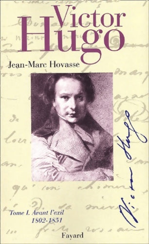 Livrenpoche : Victor hugo tome i : Avant l'exil 1802-1851 - Jean-Marc Hovasse - Livre