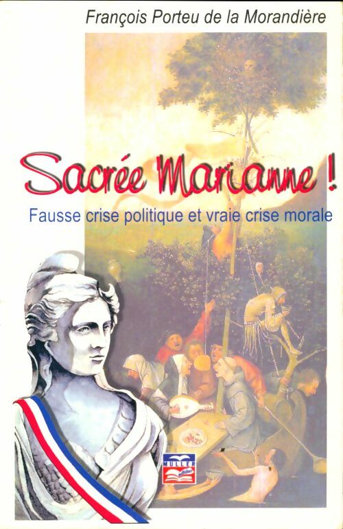 Livrenpoche : Sacree marianne : Fausse crise politique et vraie crise morale - Porteu François - Livre
