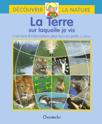 Livrenpoche : La terre sur laquelle je vis : Une mise d'informations pour tous les petits curieux - Her Chla-fen - Livre