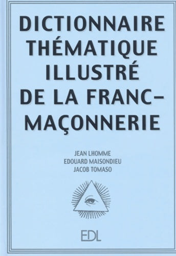 Livrenpoche : Dictionnaire thématique illustré de la franc-maçonnerie - Jean Lhomme - Livre