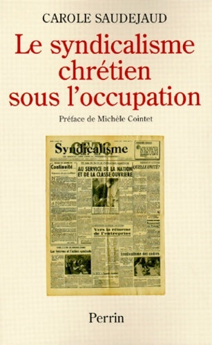 Livrenpoche : Le syndicalisme chrétien sous l'occupation - Carole Saudejaud - Livre