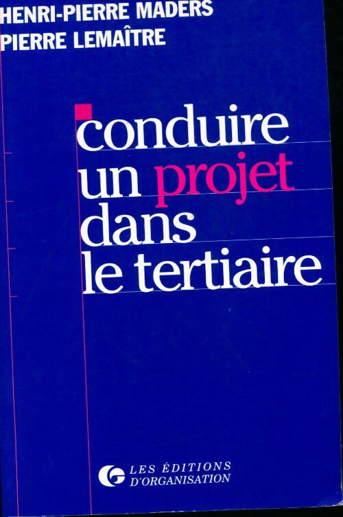 Livrenpoche : Conduire un projet dans le tertiaire : Principes démarche outils et illustrations - Henri-Pierre Maders - Livre