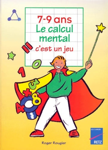 Livrenpoche : Le calcul mental c'est un jeu d'enfant 7-9 ans - R. Rougier - Livre