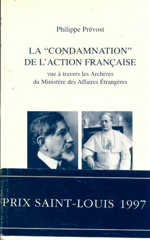 Livrenpoche : La condamnation de l'action francaise. Vue à travers les archives du ministre des affaires etrangeres - Philippe Prévost - Livre