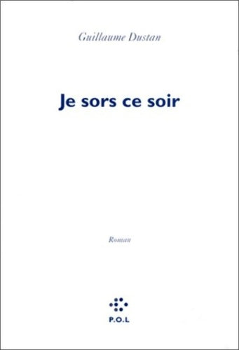 Livrenpoche : Je sors ce soir - Guillaume Dustan - Livre
