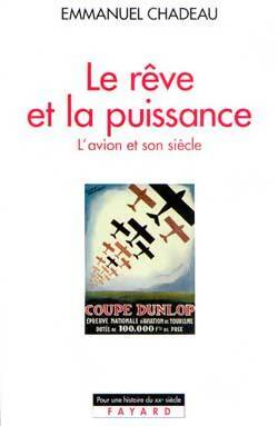 Livrenpoche : Le rêve et la puissance : L'avion et son siècle - Emmanuel Chadeau - Livre
