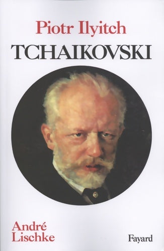 Livrenpoche : Piotr iliytch tchaïkovski - André Lischké - Livre