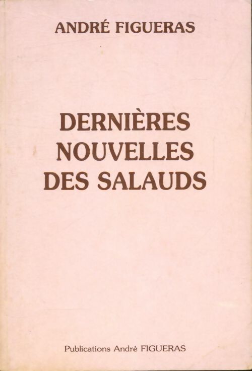 Livrenpoche : Dernières nouvelles des salauds - André Figueras - Livre