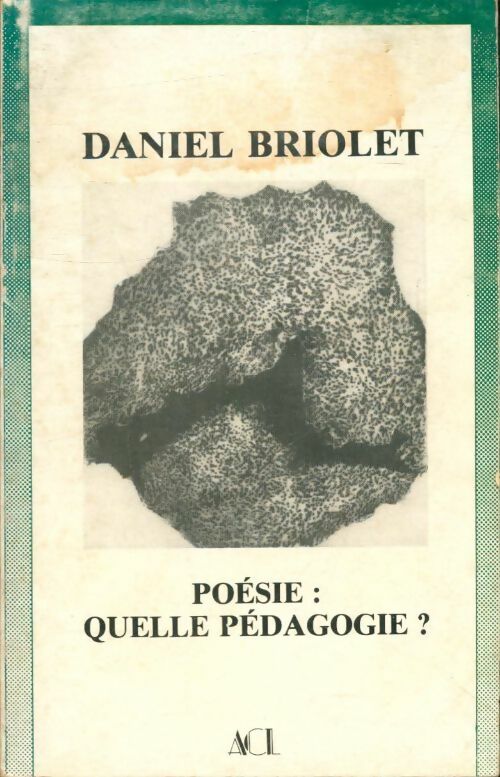 Livrenpoche : Poésie : Quelle pédagogie ? - Daniel Briolet - Livre