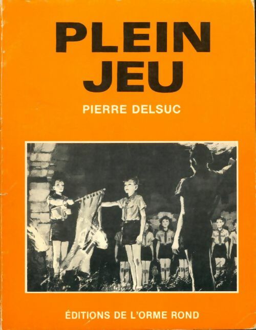 Plein jeu - Pierre Delsuc -  Orme Rond - Livre