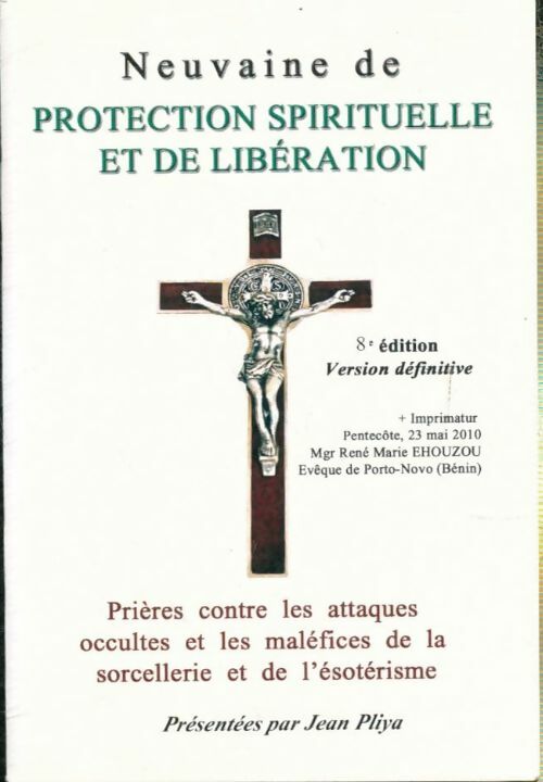 Livrenpoche : Neuvaine de protection spirituelle et de libération et prières contres les attaques occultes et les maléfices de la sorcellerie et de l'ésotérisme - Jean Pliya - Livre