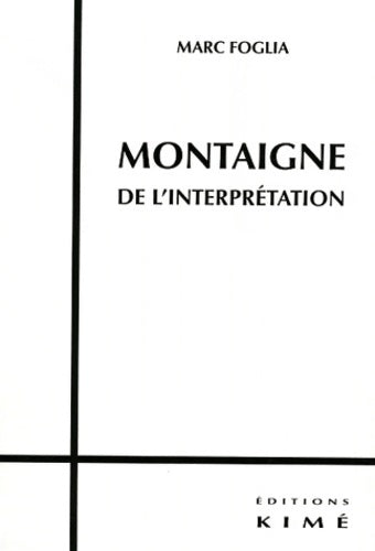 Livrenpoche : Montaigne : De l'interprétation - Marc Foglia - Livre