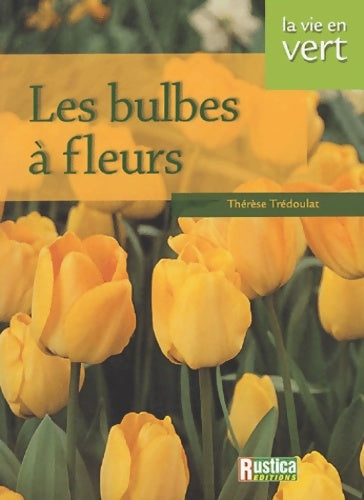 Livrenpoche : Les bulbes à fleurs - Thérèse Trédoulat - Livre