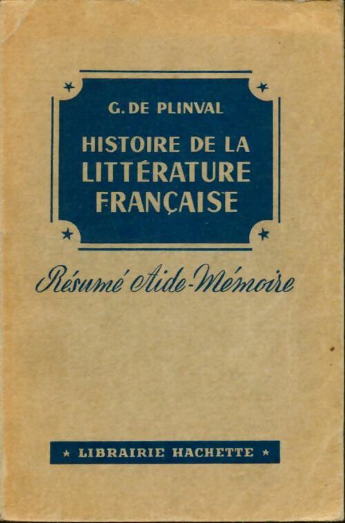 Livrenpoche : Histoire de la littérature française : Résumé aide-mémoire - George De Plinval - Livre