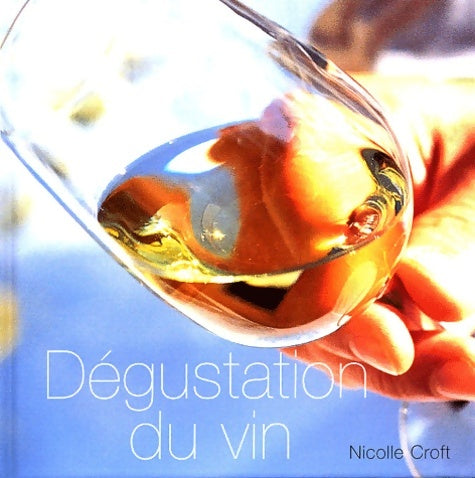 Livrenpoche : Dégustation du vin - Nicolle Croft - Livre