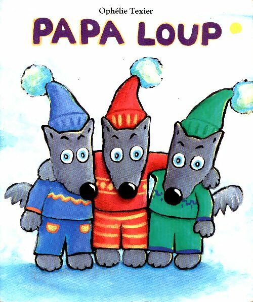 Livrenpoche : Papa loup - Ophélie Texier - Livre