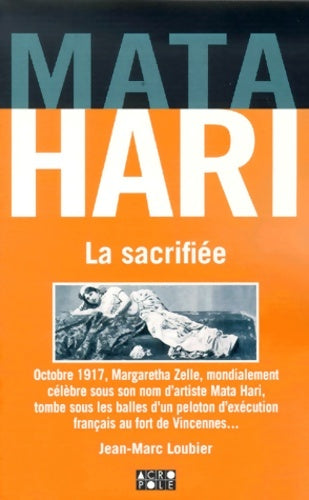 Livrenpoche : Mata Hari la sacrifiée - Jean-Marc Loubier - Livre