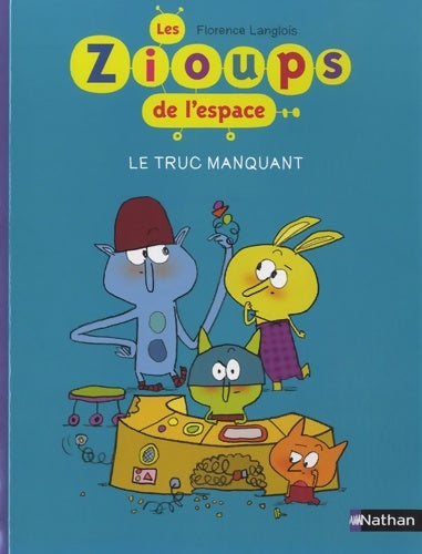 Livrenpoche : Les zioups de l'espace - le truc marrant - Florence Langlois - Livre