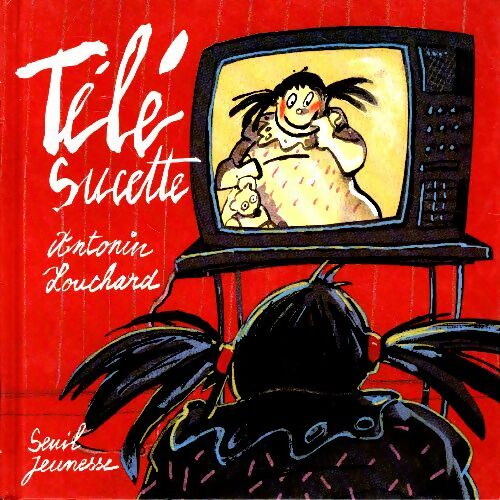 Livrenpoche : Télé sucette - Antonin Louchard - Livre