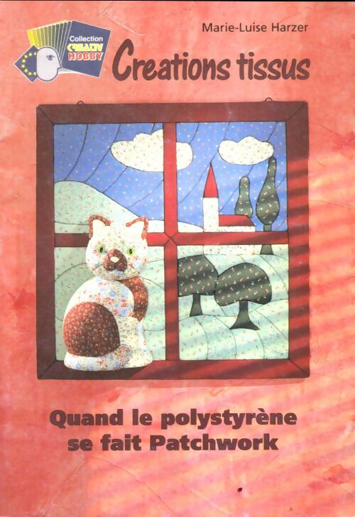 Livrenpoche : Créations tissus : Quand le polystyrène se fait patchwork - Marie-Luise Harzer - Livre