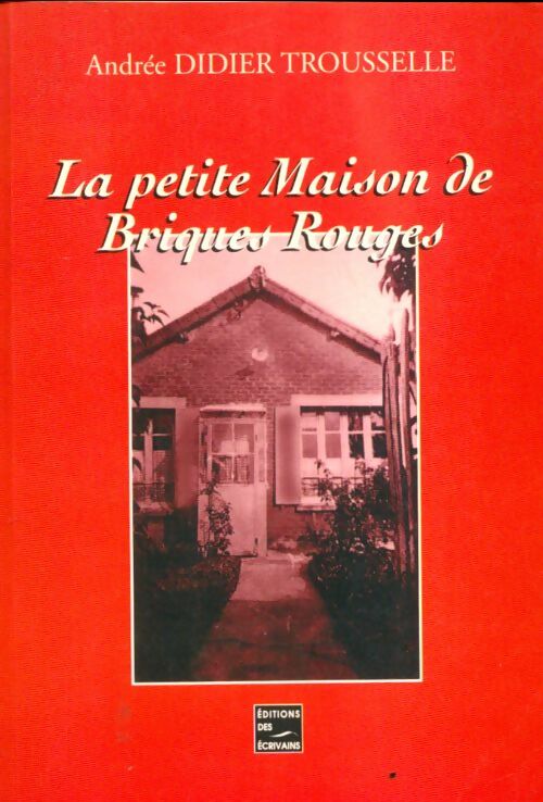 Livrenpoche : La petite maison de briques rouges - Trousselle Andrée Didier - Livre