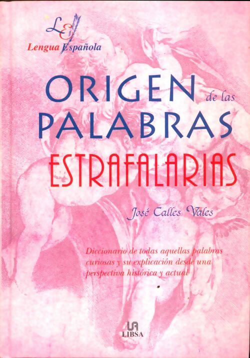 Origen de las palabras estrafalarias - José Calles Vales -  Libsa - Livre