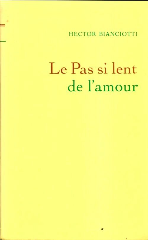 Livrenpoche : Le pas si lent de l'amour - Hector Biancotti, BIANCIOTTI (Hector) - Livre