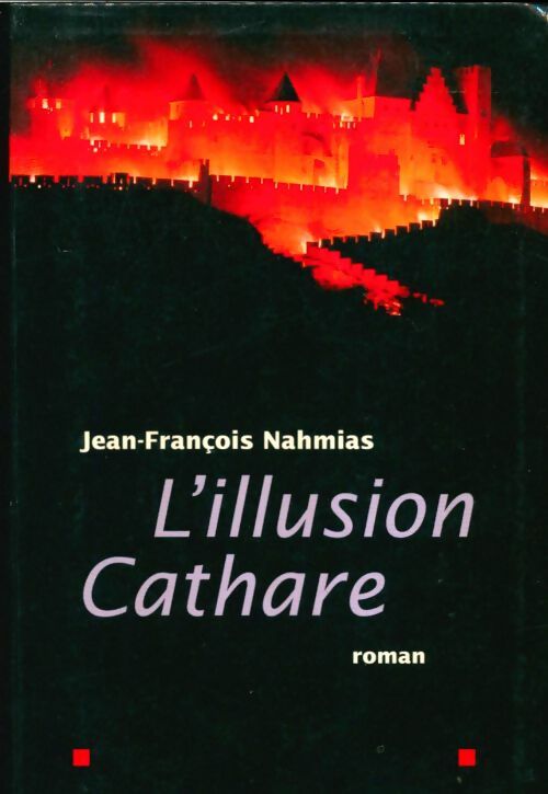 Livrenpoche : L'illusion cathare - Jean-François Nahmias, Jean François Nahmias - Livre
