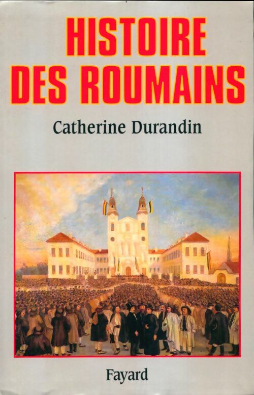 Histoire des roumains - Catherine Durandin -  Fayard GF - Livre