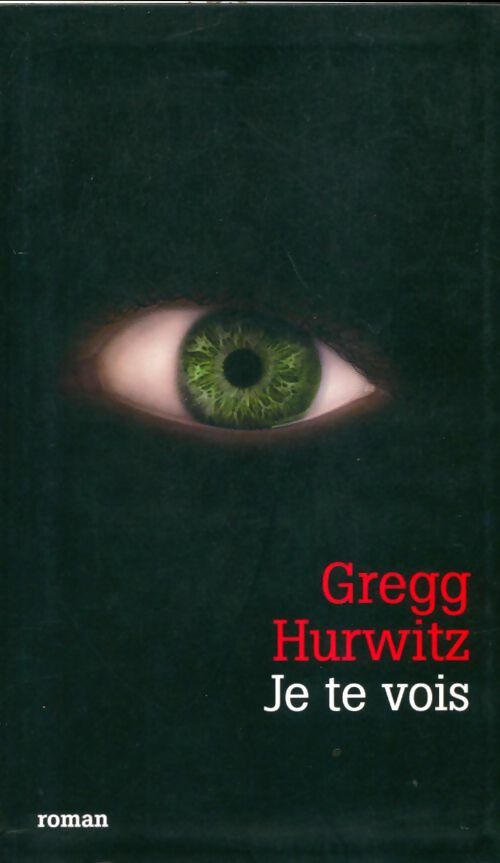 Livrenpoche : Je te vois - Gregg Hurwitz - Livre
