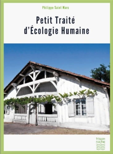 Livrenpoche : Petit traité d'écologie humaine - Philippe Saint Marc - Livre