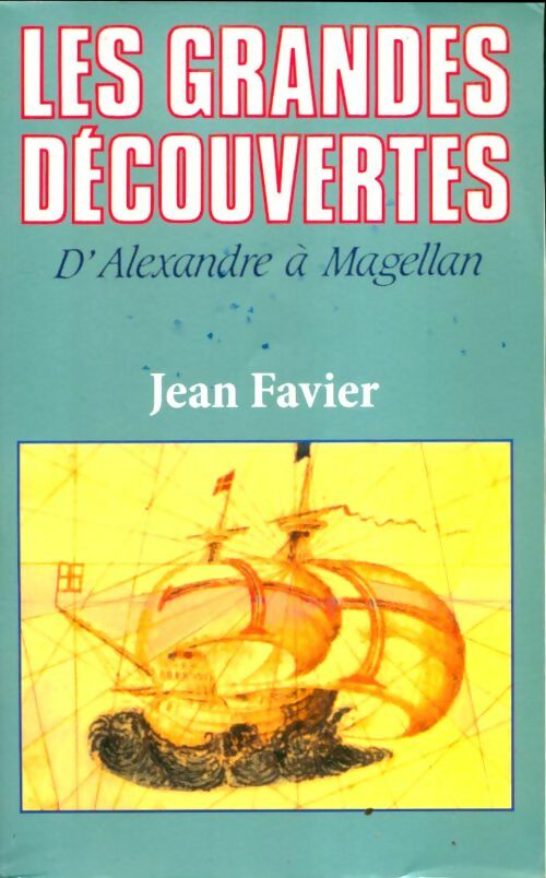 Livrenpoche : Les grandes découvertes : D'alexandre à magellan - Jean Favier - Livre