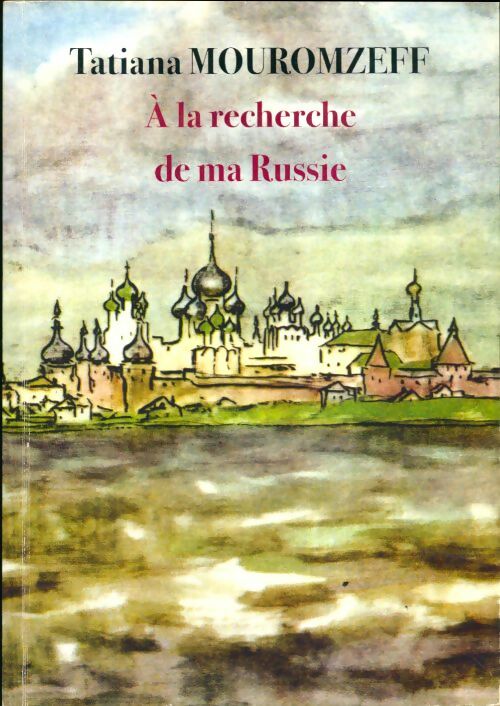 Livrenpoche : A la recherche de ma Russie - Tatiana Mouromzeff - Livre