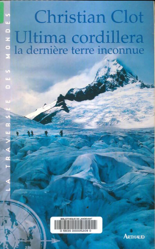 Livrenpoche : Ultima cordillera, la dernière terre inconnue - Christian Clot - Livre