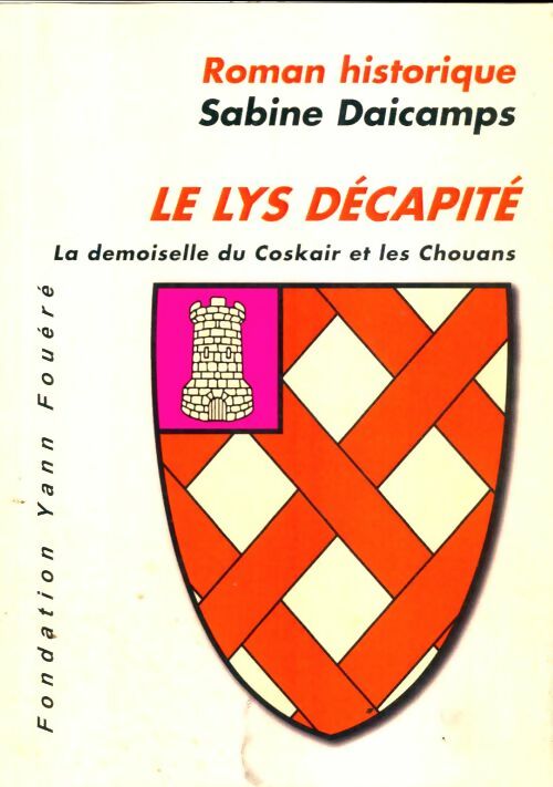 Livrenpoche : Le lys décapité : La demoiselle du Coskair et les Chouans - Sabine Daicamps - Livre