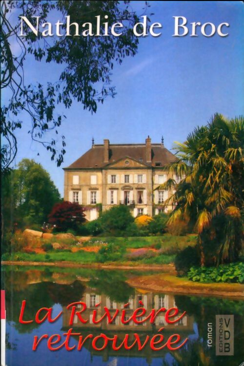 Livrenpoche : La rivière retrouvée - Nathalie De Broc - Livre