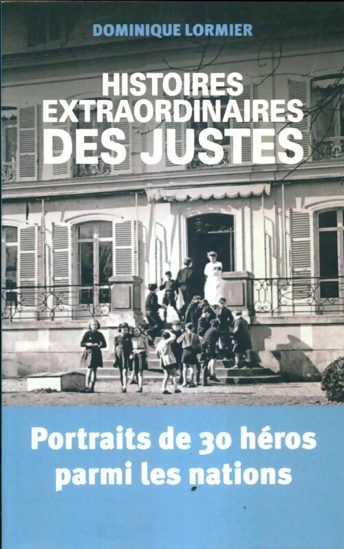 Livrenpoche : Histoires extraordinaire des justes - Dominique Lormier - Livre