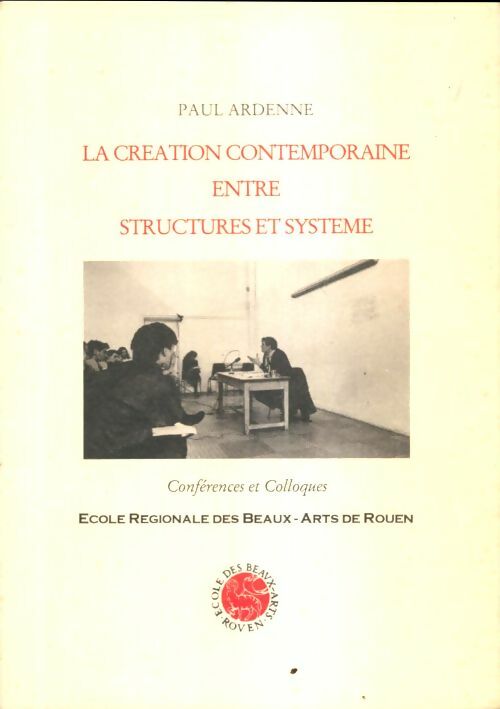 Livrenpoche : La création contemporaine entre structures et système - Paul Ardenne - Livre
