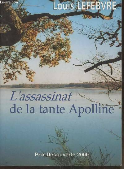 Livrenpoche : L'assassinat de la tante Apolline - Louis Lefebvre - Livre