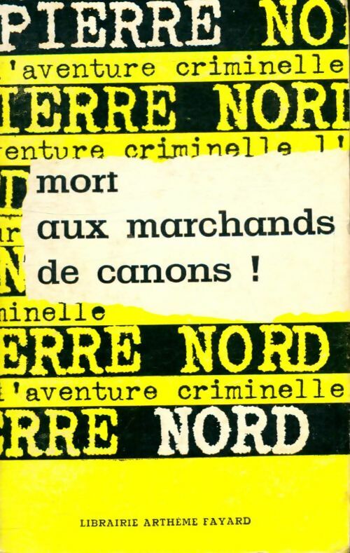 Livrenpoche : Mort aux marchands de canons ! - Pierre Nord - Livre