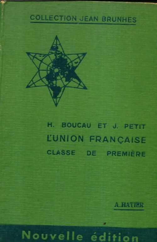 L'union française Première - H. Boucau -  Collection Jean Brunhes - Livre