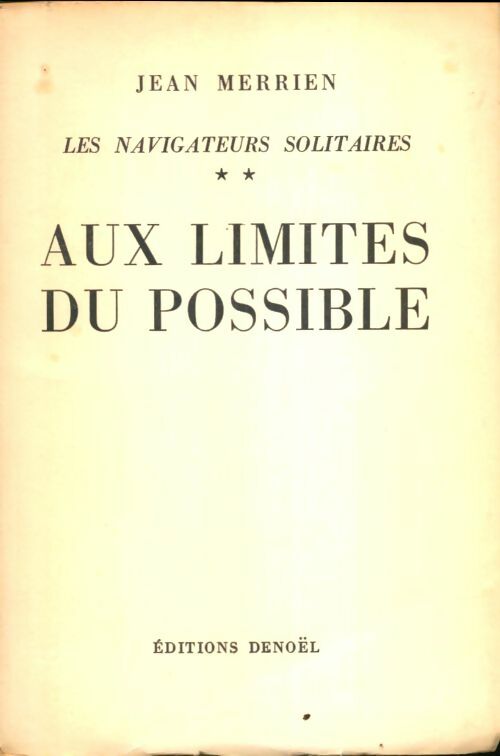 Livrenpoche : Les navigateurs solitaires Tome II : Aux limites du possible - Jean Merrien - Livre