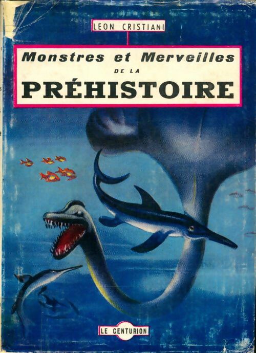 Livrenpoche : Monstres et merveilles de la Préhistoire  - Léon Cristiani - Livre