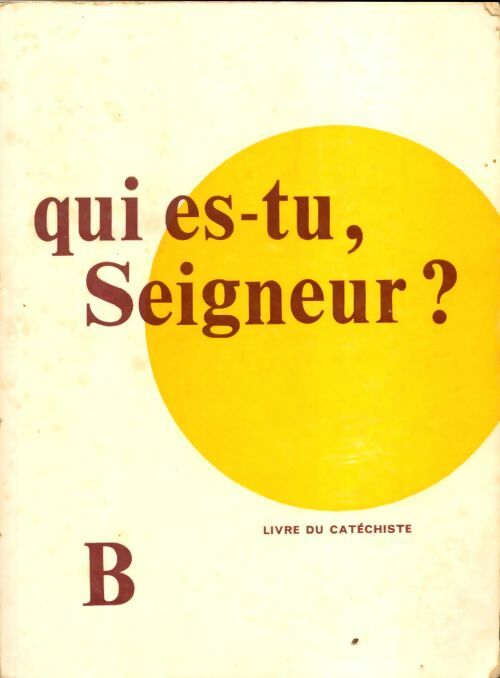 Livrenpoche : Qui es-tu seigneur? Livre du catechiste. Série B - Collectif - Livre