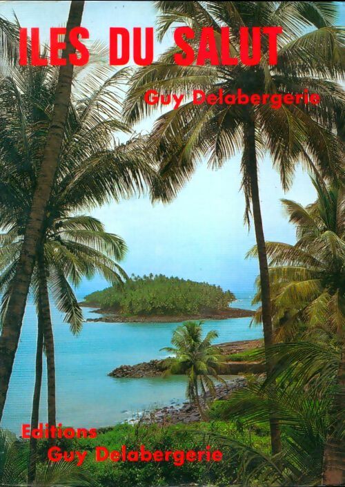 Livrenpoche : Iles du salut - Guy Delabergerie - Livre