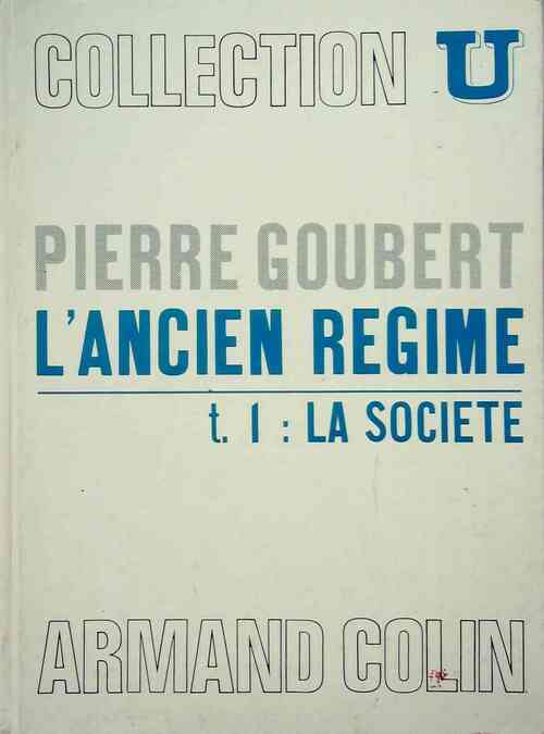 Livrenpoche : L'ancien régime Tome I : La société - Pierre Goubert - Livre