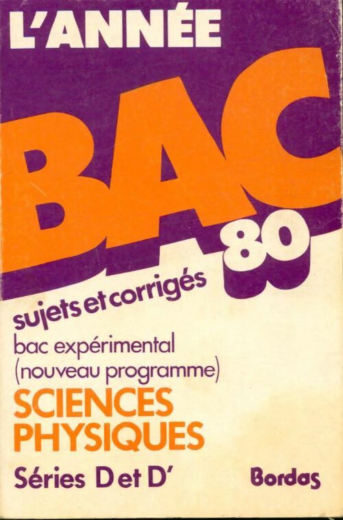 Livrenpoche : L'année BAC 80 : Sciences physiques séries D et D' - Collectif - Livre
