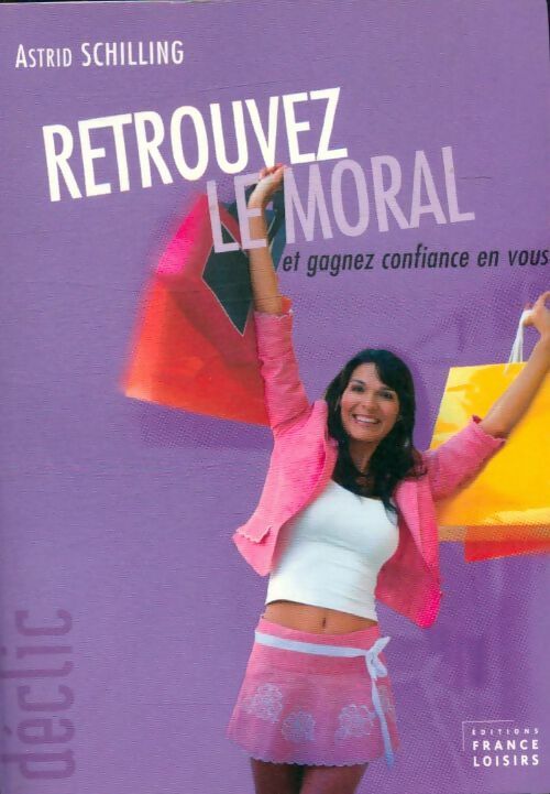 Livrenpoche : Retrouvez le moral - Astrid Schilling - Livre