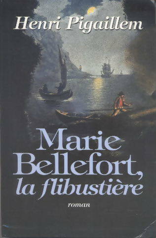 Livrenpoche : Marie Bellefort, la flibustière - Henri Pigaillem - Livre
